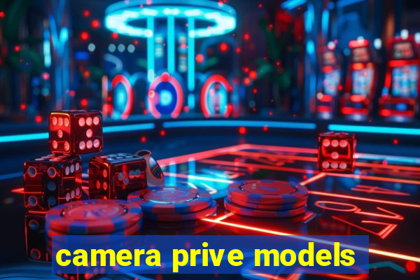 camera prive models